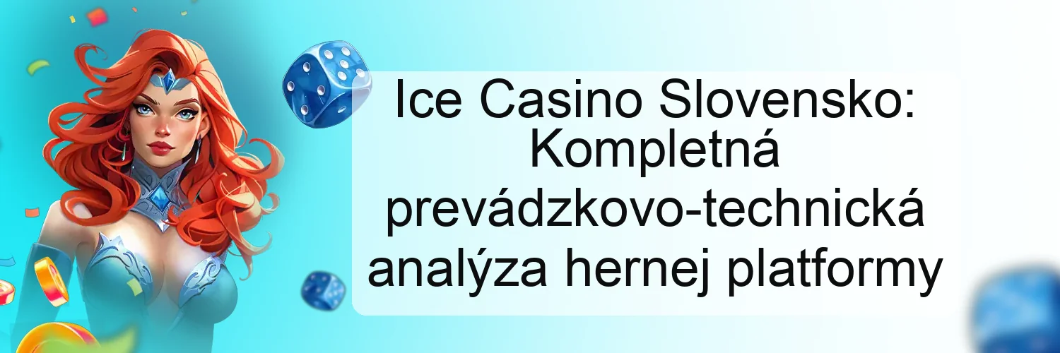 Ice Casino Slovensko: Kompletná prevádzkovo-technická analýza hernej platformy